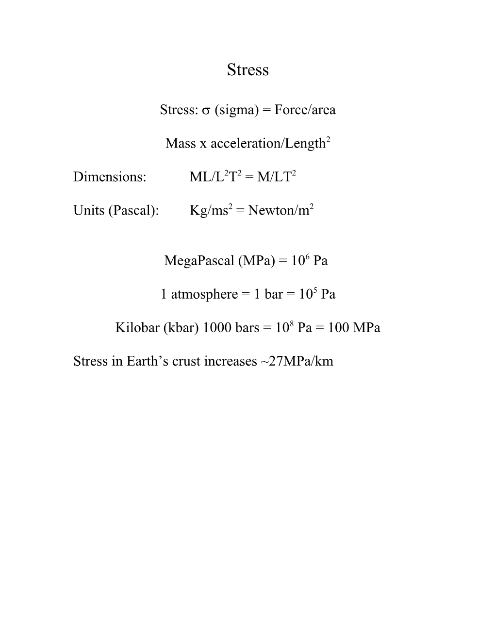 Stress: (Sigma) = Force/Area