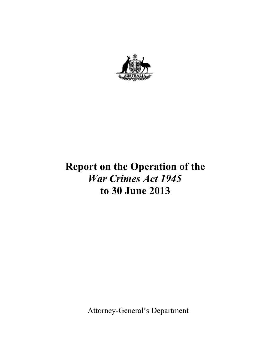 Report on the Operation of the War Crimes Act 1945 to June 30 2013