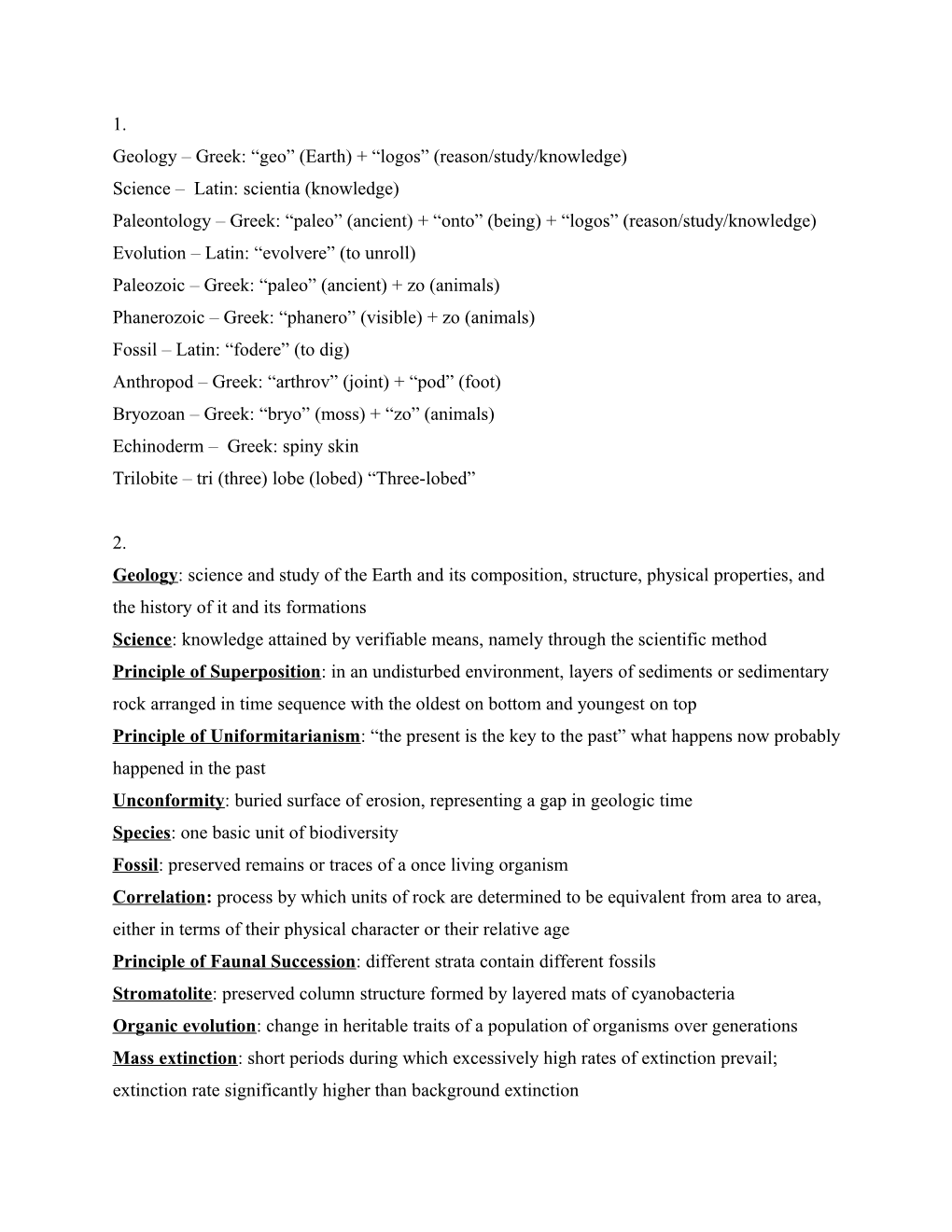 Geology Greek: Geo (Earth) + Logos (Reason/Study/Knowledge)