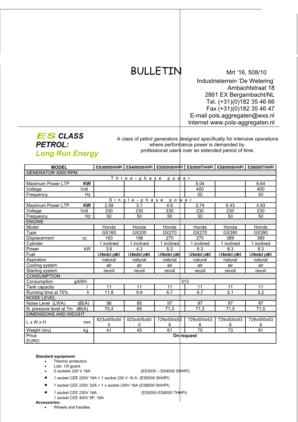 Prices: Excl. VAT Delivery: Ex Works Bergambacht