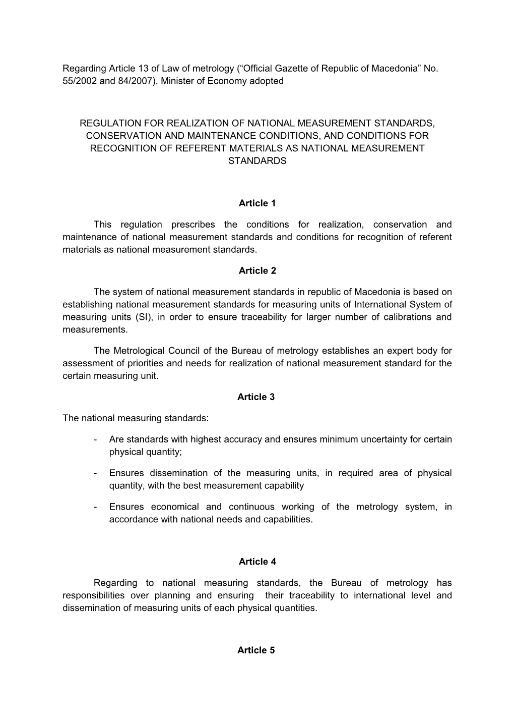 Regarding Article 13 of Law of Metrology ( Official Gazette of Republic of Macedonia No