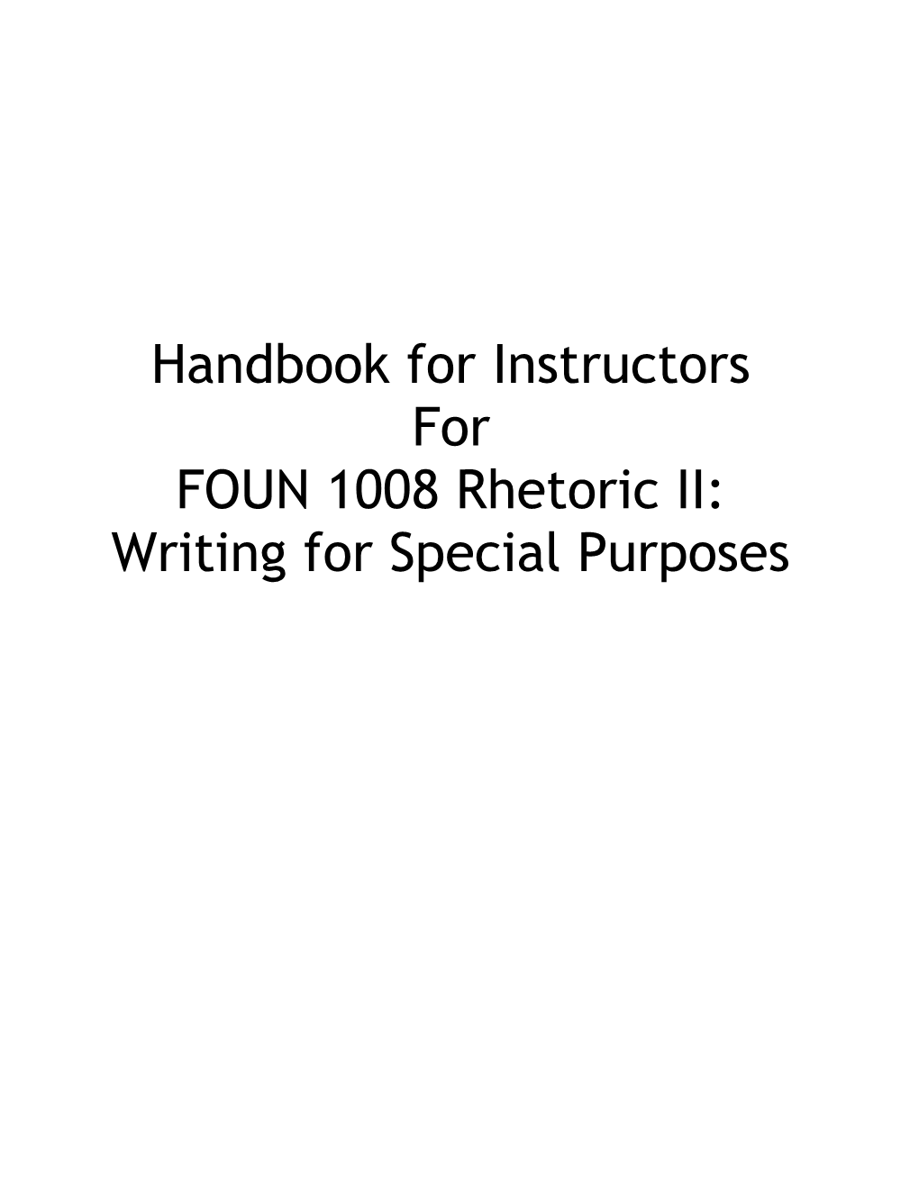Handbook for Instructors for FOUN 1008 Rhetoric II: Writing for Special Purposes