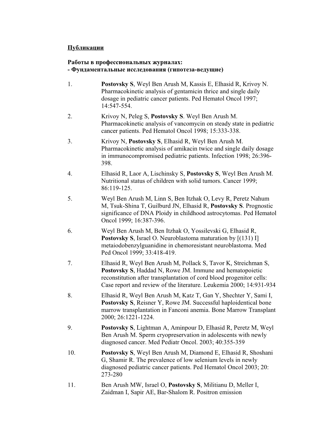 1. Postovsky S, Weyl Ben Arush M, Kassis E, Elhasid R, Krivoy N. Pharmacokinetic Analysis