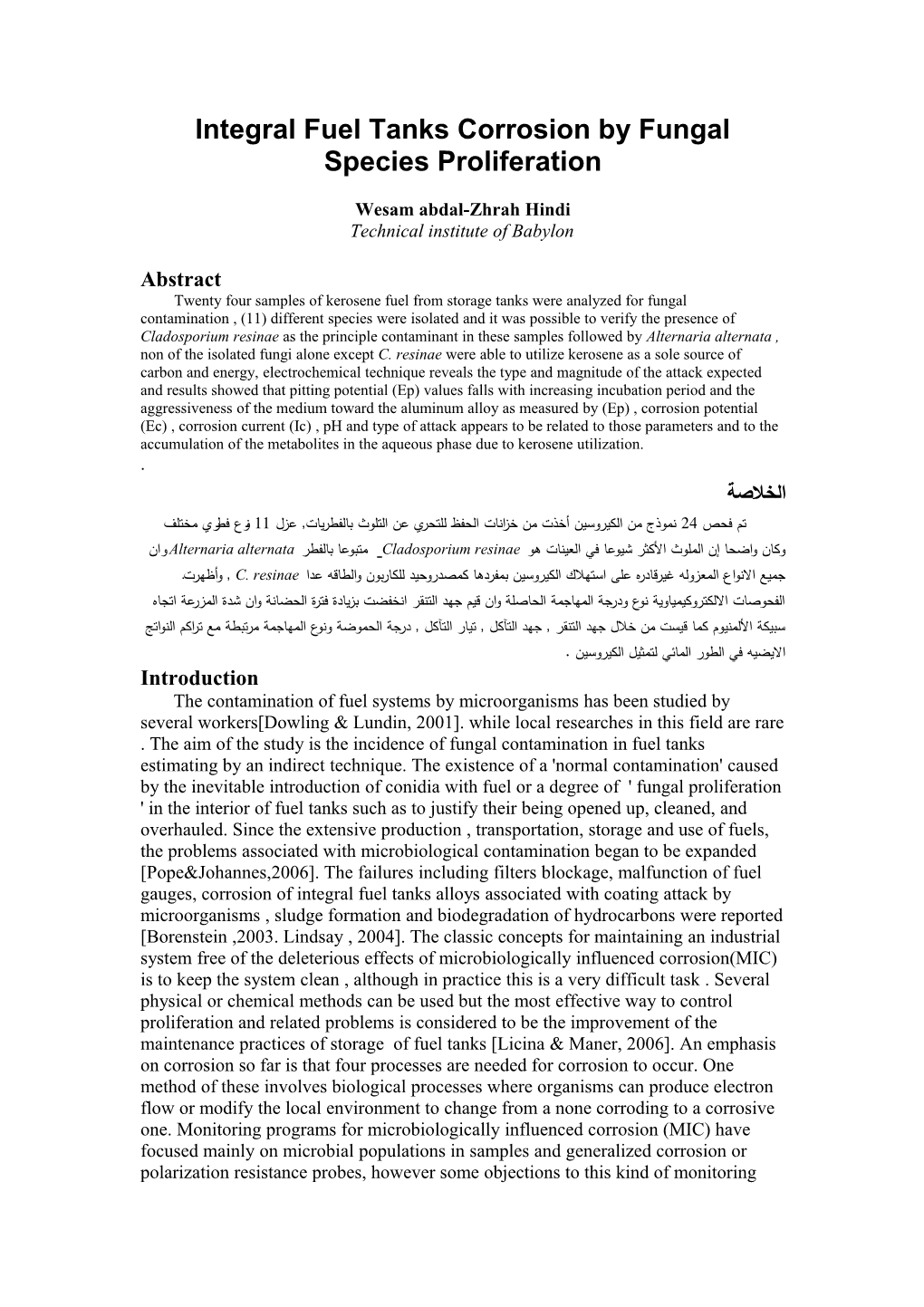 Introduction Contamination of Fuel Systems by Microorganisms Has Been Studied by Several