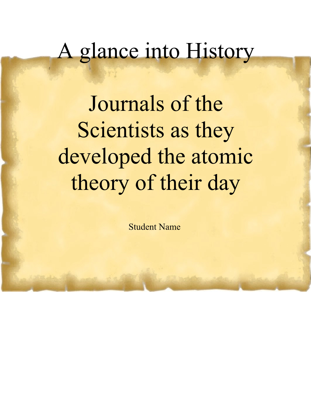 Journals of the Scientists As They Developed the Atomic Theory of Their Day