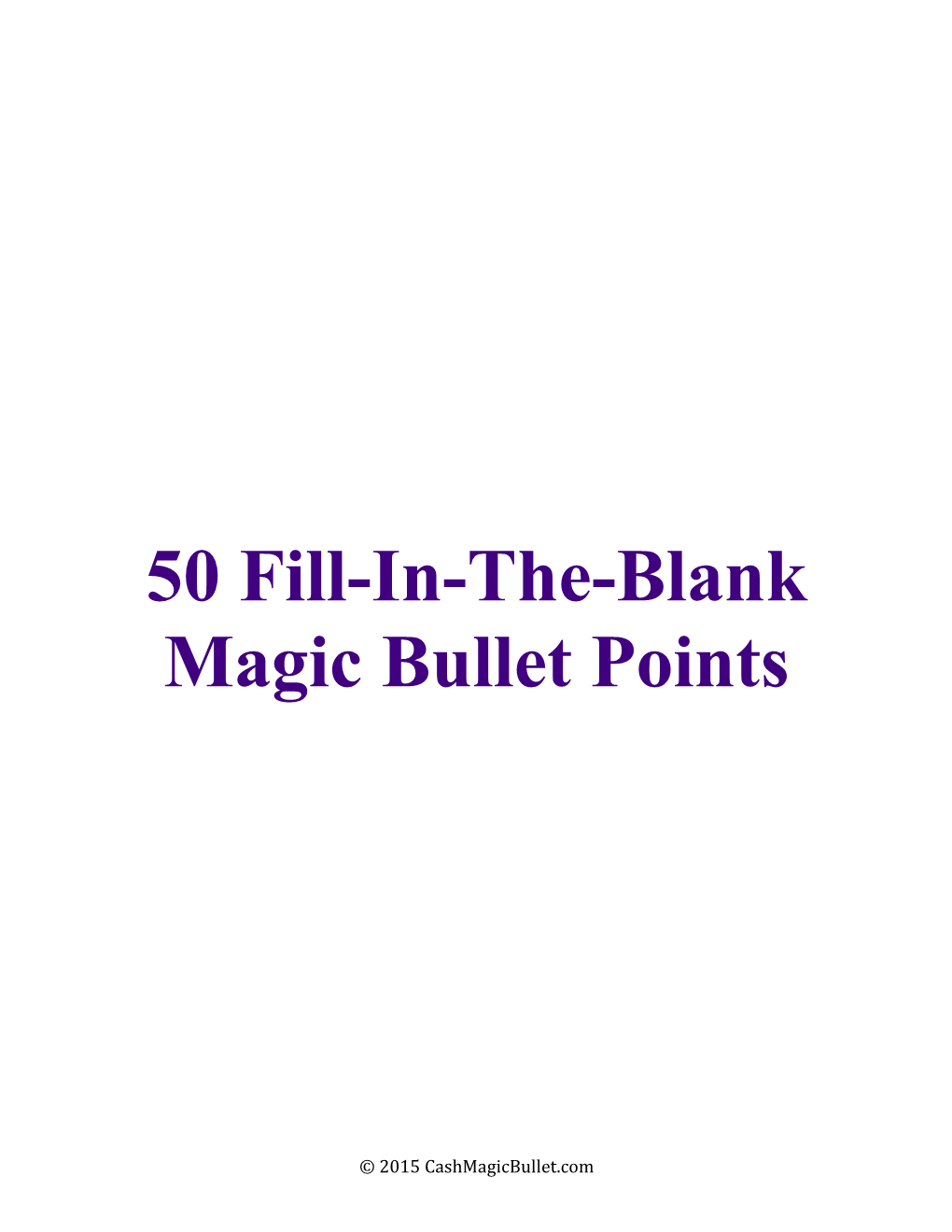 50 Fill-In-The-Blank Magic Bullet Points