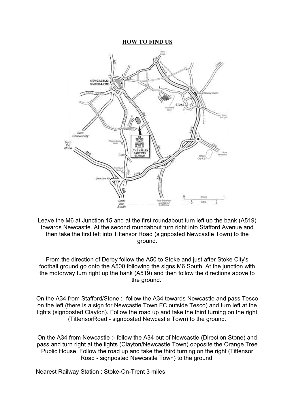 Leave the M6 at Junction 15 and at the First Roundabout Turn Left up the Bank (A519) Towards