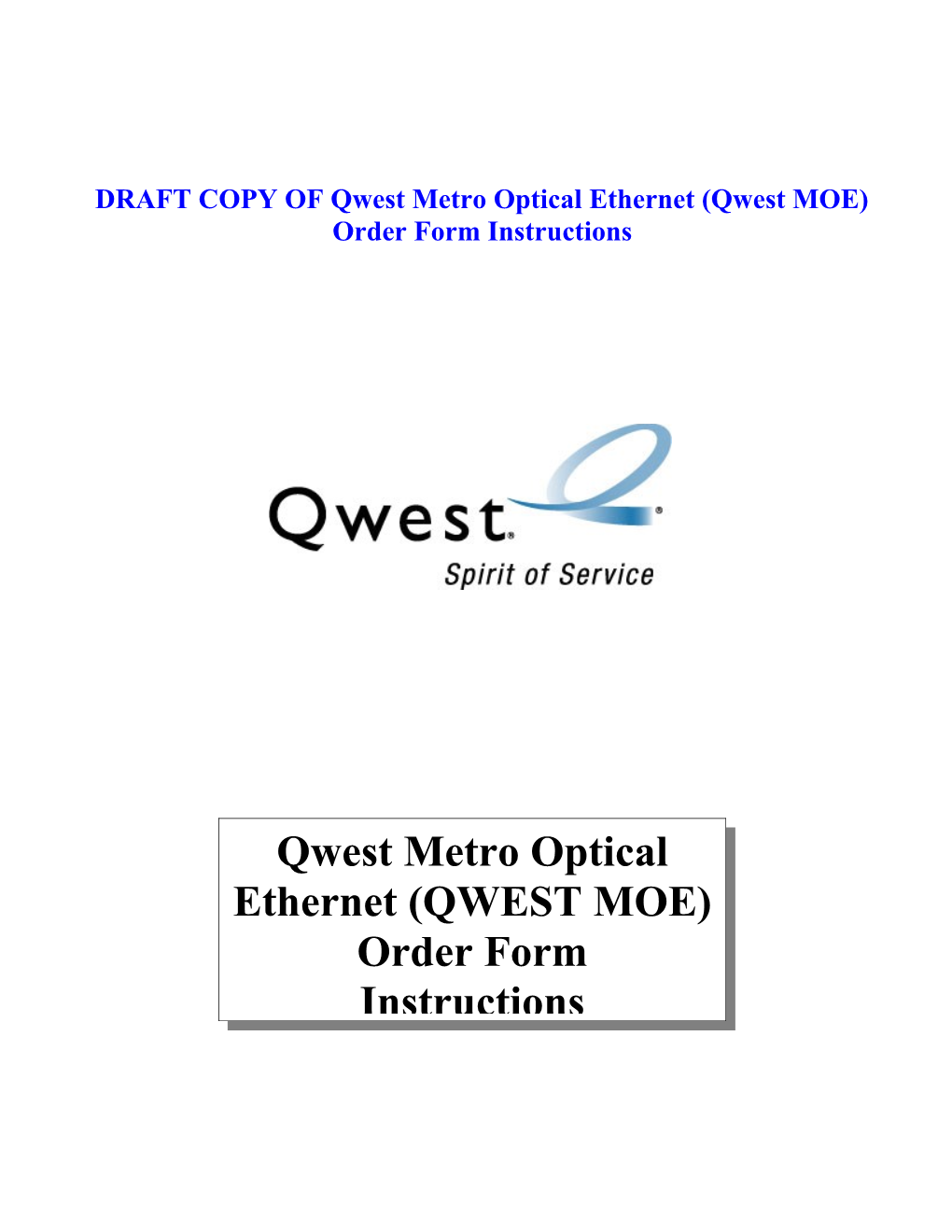 DRAFT COPY of Qwest Metro Optical Ethernet (Q West MOE) Order Form Instructions