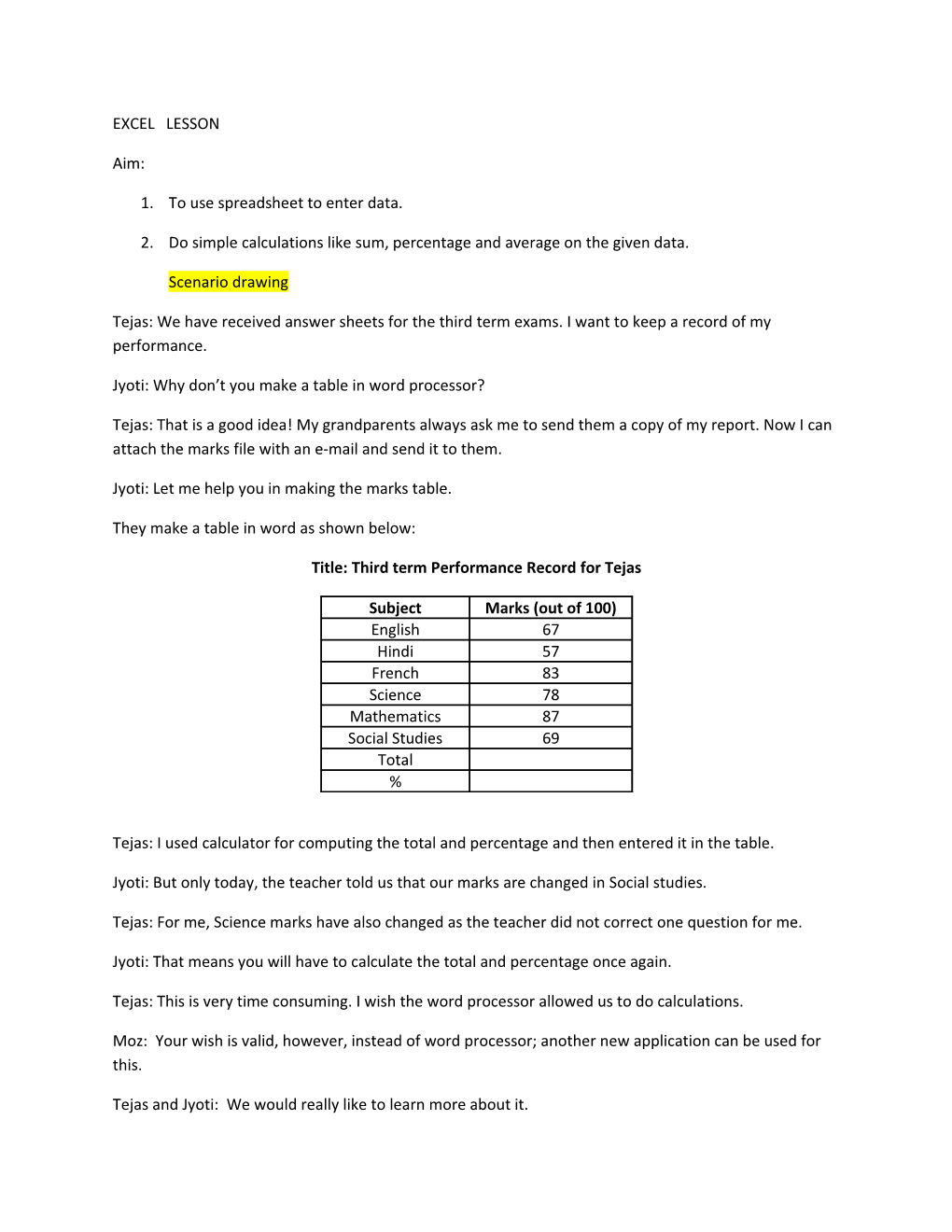 Jyoti: Why Don T You Make a Table in Word Processor?