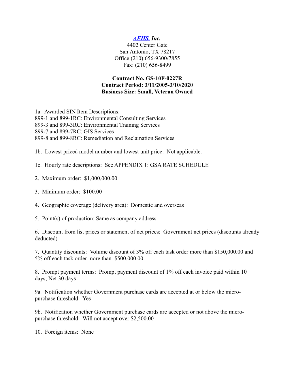 Contract No. GS-10F-0227R Contract Period: 3/11/2005-3/10/2020 Business Size: Small, Veteran