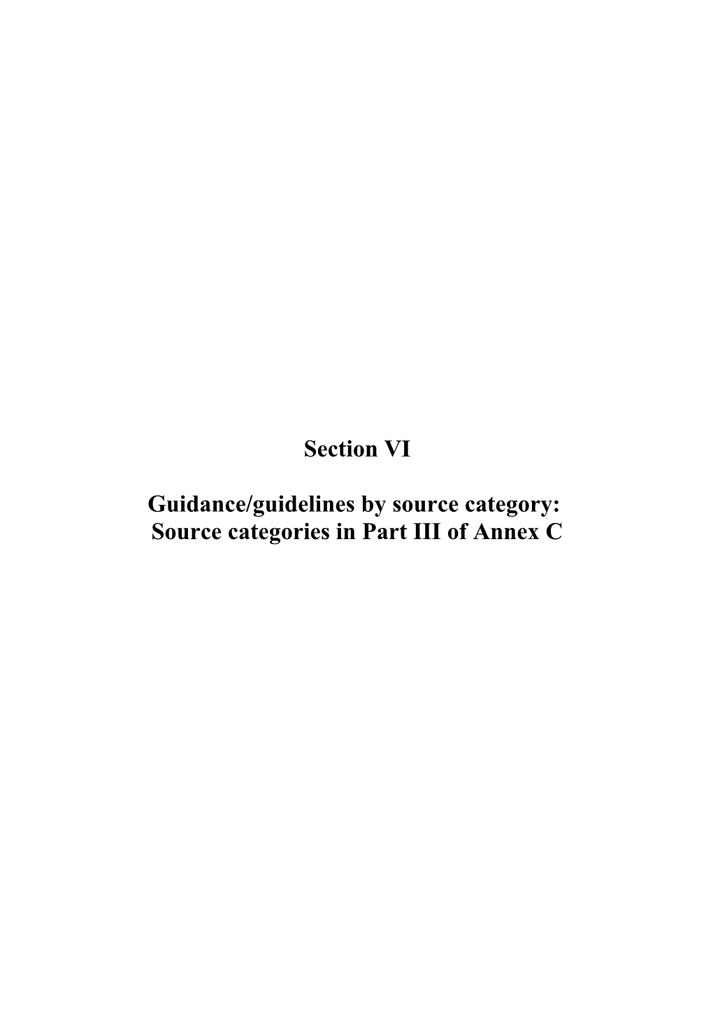 SECTION VI. Guidelines / Guidance by Source Category: Part III of Annex C
