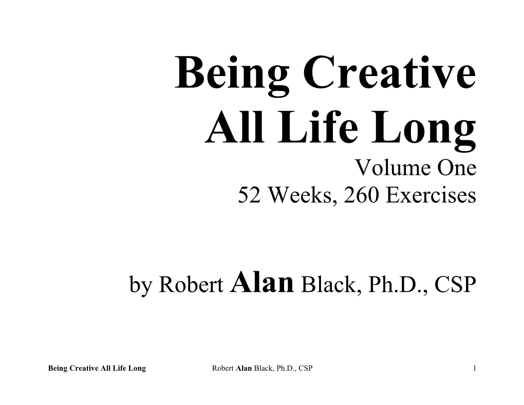 Being Creative All Life Long Robert Alan Black, Ph.D., CSP