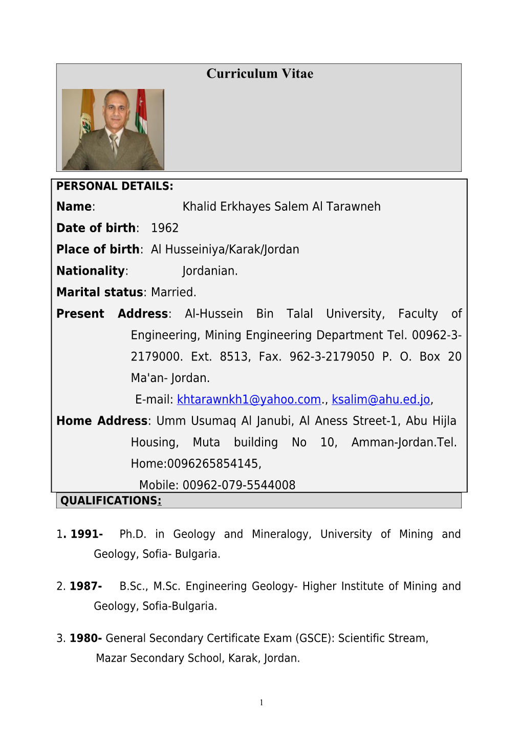 1. 1991-Ph.D. in Geology and Mineralogy, University of Mining and Geology, Sofia- Bulgaria