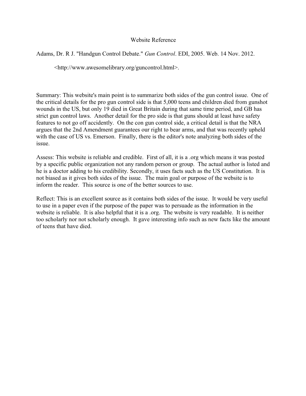 Adams, Dr. R J. Handgun Control Debate. Gun Control. EDI, 2005. Web. 14 Nov. 2012. &lt;