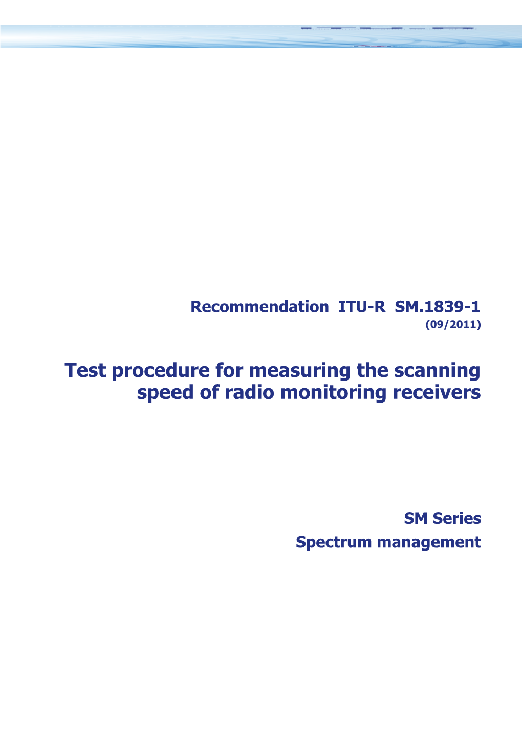 RECOMMENDATION ITU-R SM.1839-1 - Test Procedure for Measuring the Scanning Speed of Radio