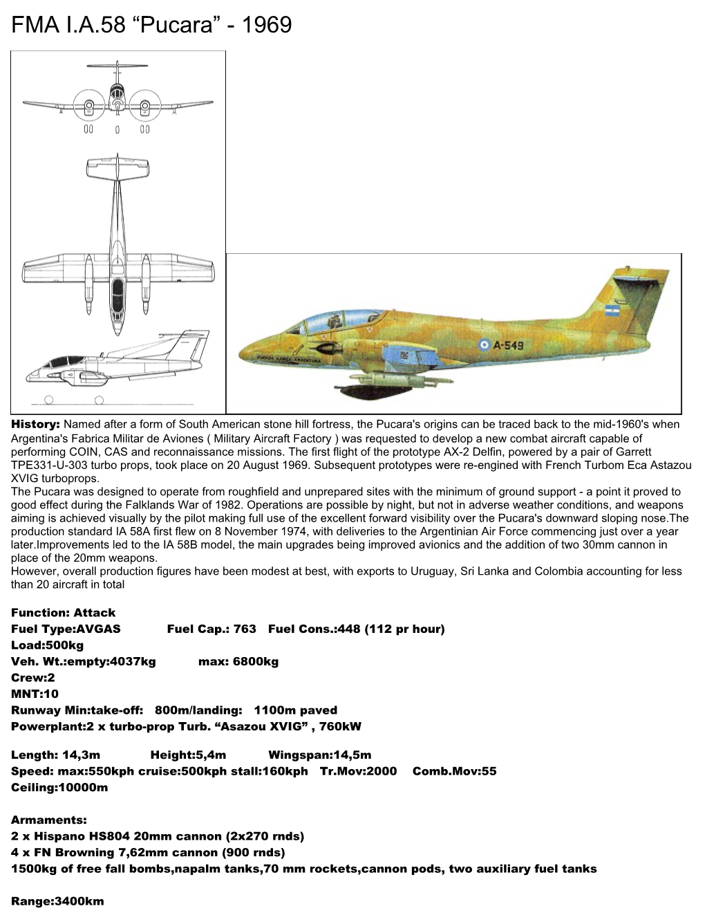 Fuel Type:AVGAS Fuel Cap.: 763 Fuel Cons.:448 (112 Pr Hour)