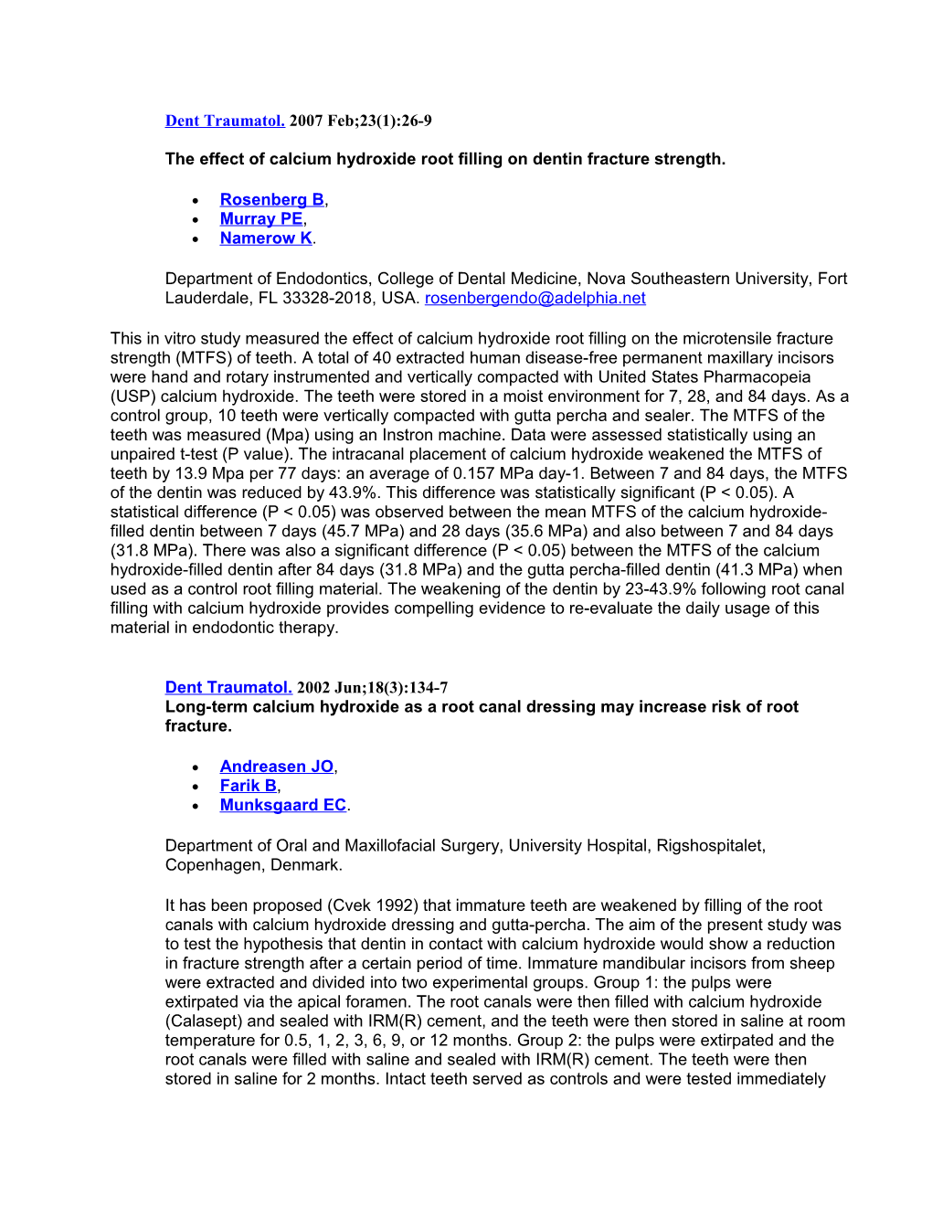 Dent Traumatol. 2007 Feb;23(1):26-9The Effect of Calcium Hydroxide Root Filling on Dentin