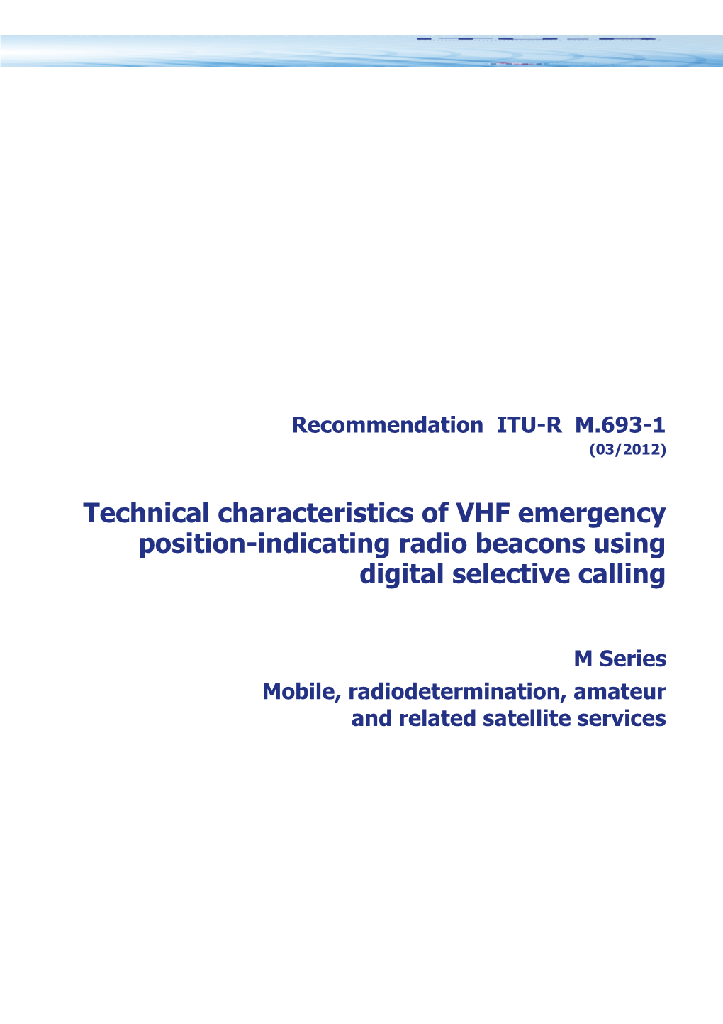 RECOMMENDATION ITU-R M.693-1 - Technical Characteristics of VHF Emergency Position-Indicating