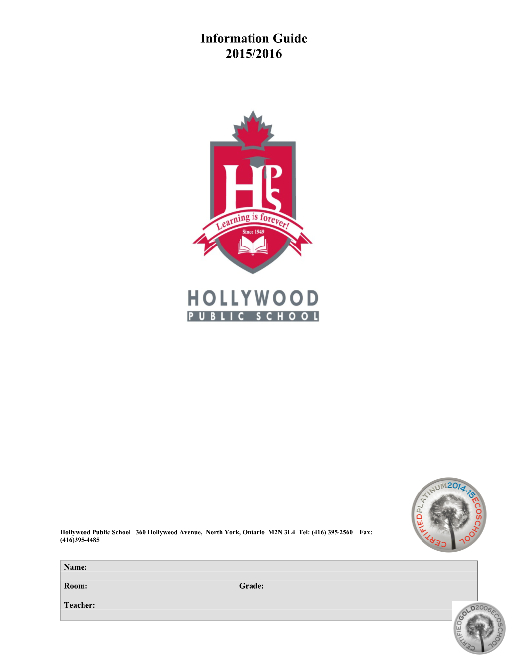 Hollywood Public School 360 Hollywood Avenue, North York, Ontario M2N 3L4 Tel: (416) 395-2560