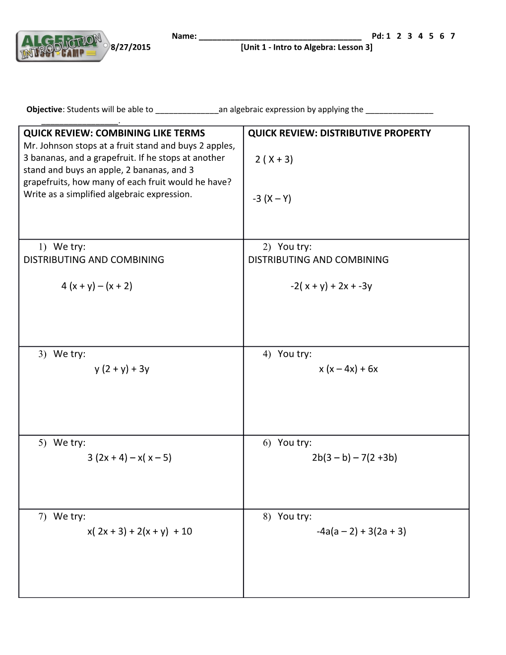 Objective: Students Will Be Able to ______An Algebraic Expression by Applying the ______