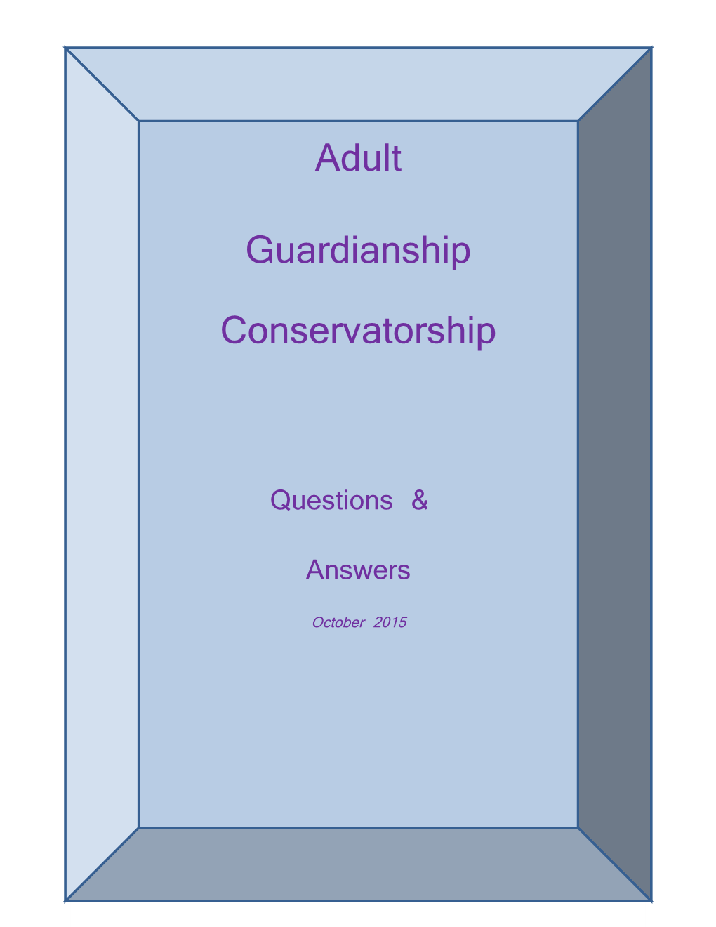 Adult Guardianship/Conservatorship: Questions & Answers