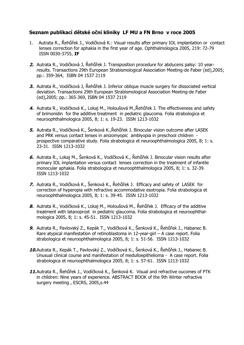 Seznam Publikační Činnosti Dětské Oční Kliniky LF MU a FNB V Roce 2004