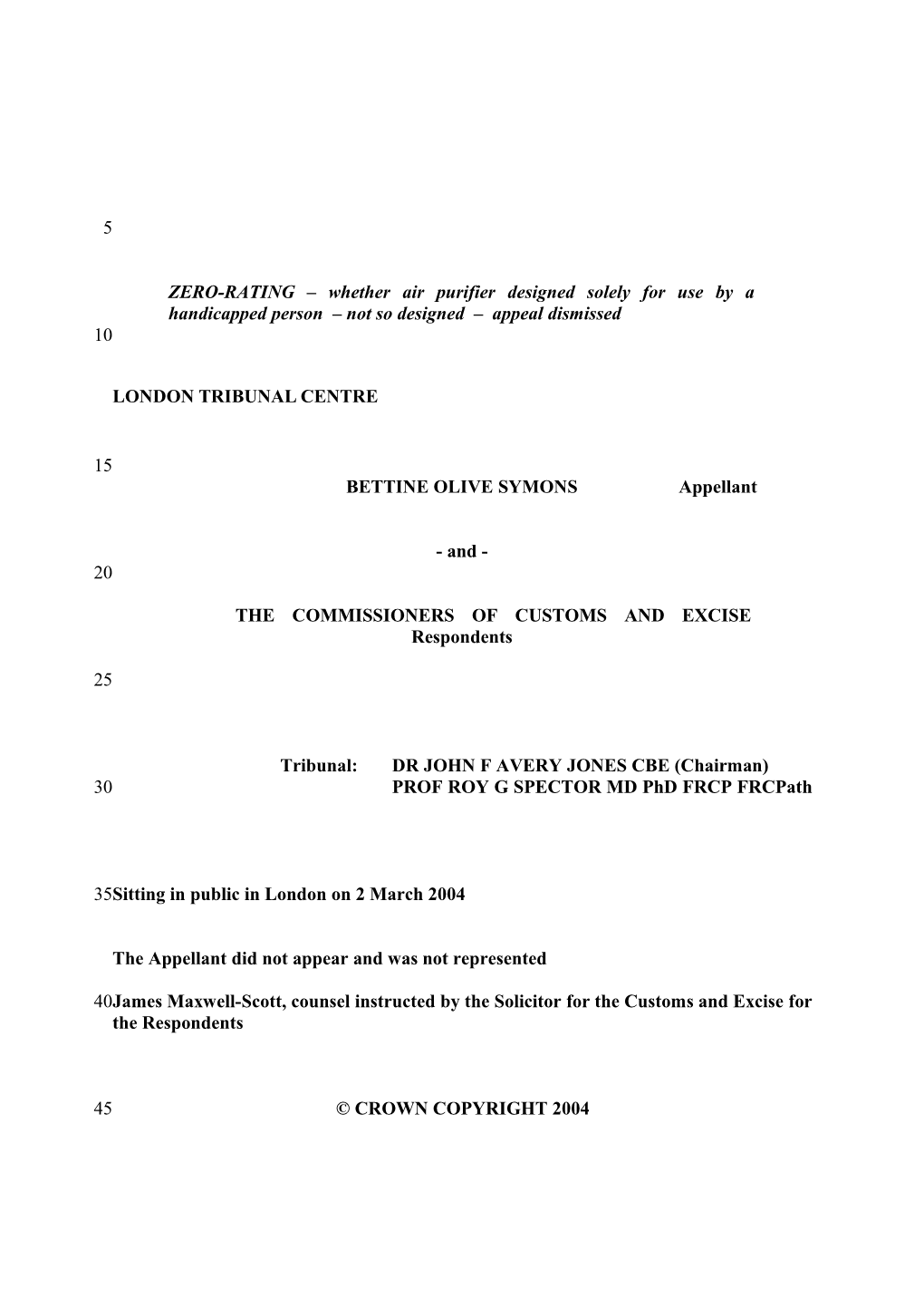 THE COMMISSIONERS of CUSTOMS and Exciserespondents