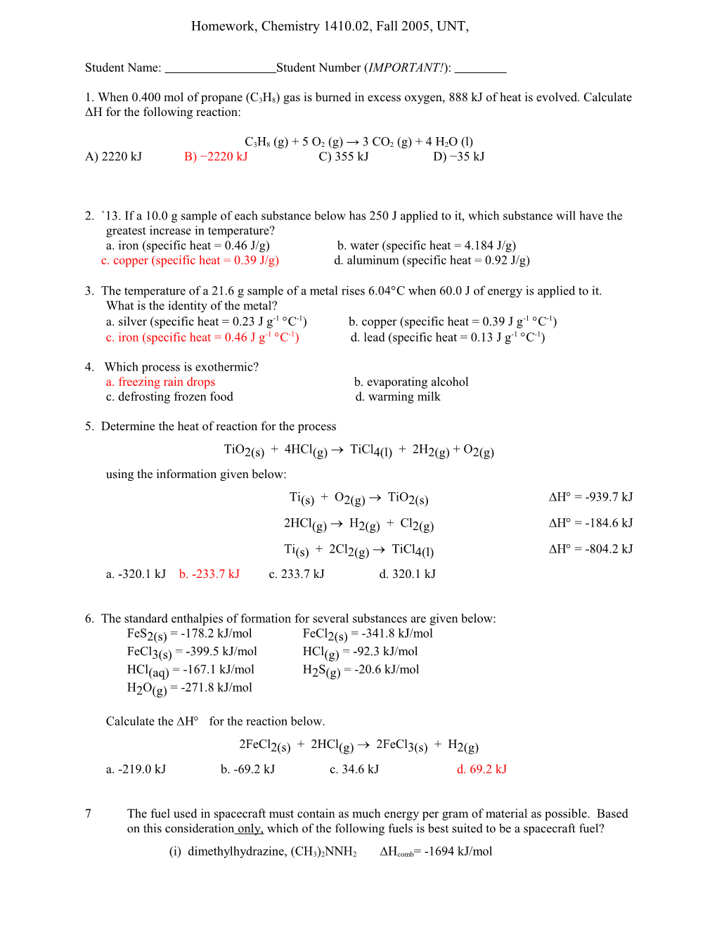 A. Iron (Specific Heat = 0.46 J/G) B. Water (Specific Heat = 4.184 J/G)