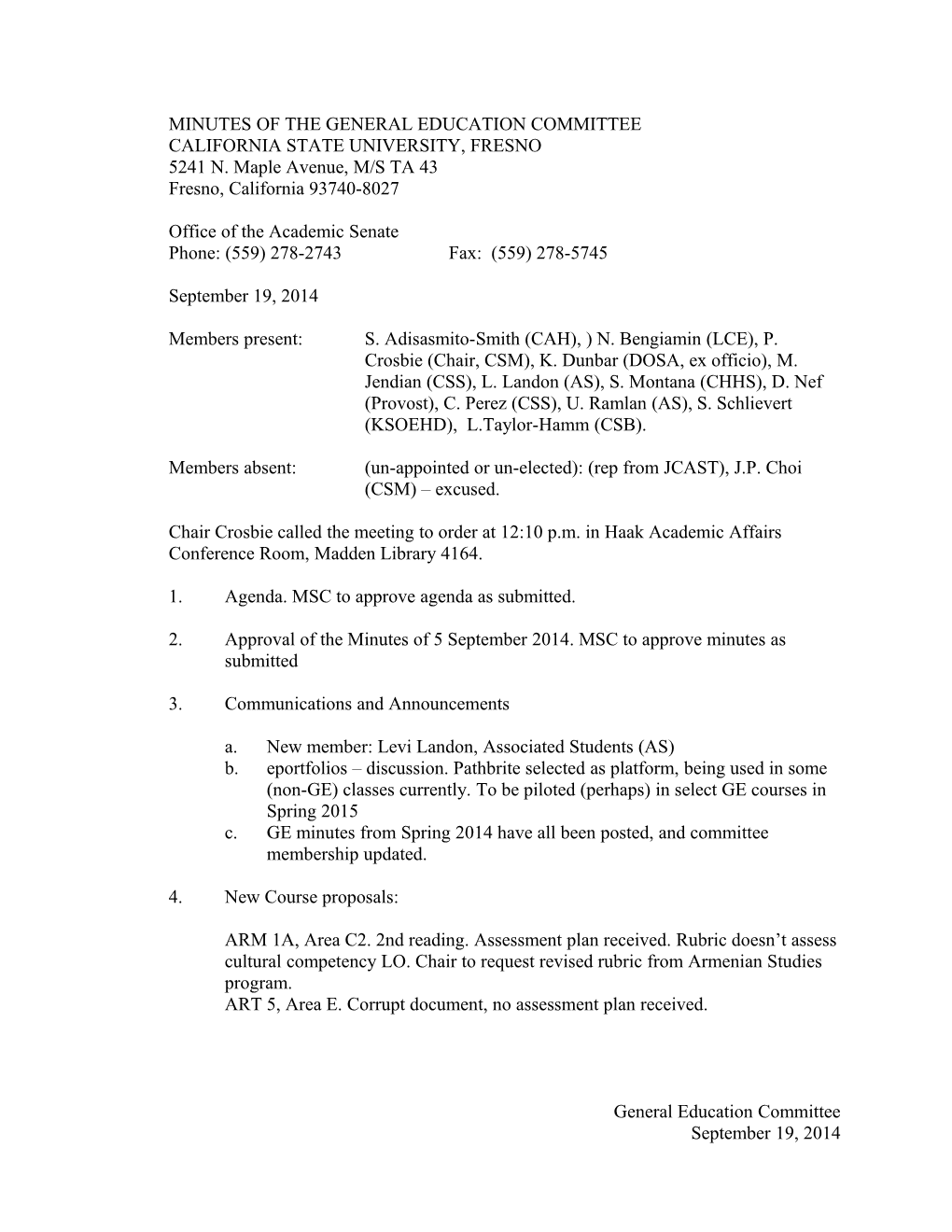 Members Absent: (Un-Appointed Or Un-Elected): (Rep from JCAST), J.P. Choi (CSM) Excused