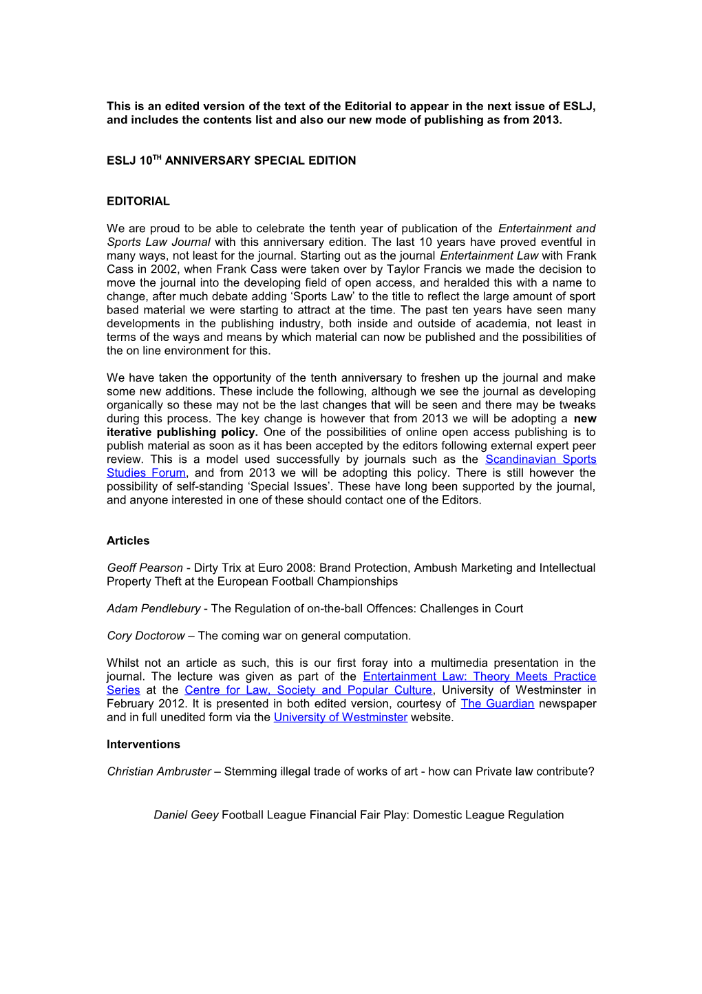 This Is an Edited Version of the Text of the Editorial to Appear in the Next Issue of ESLJ