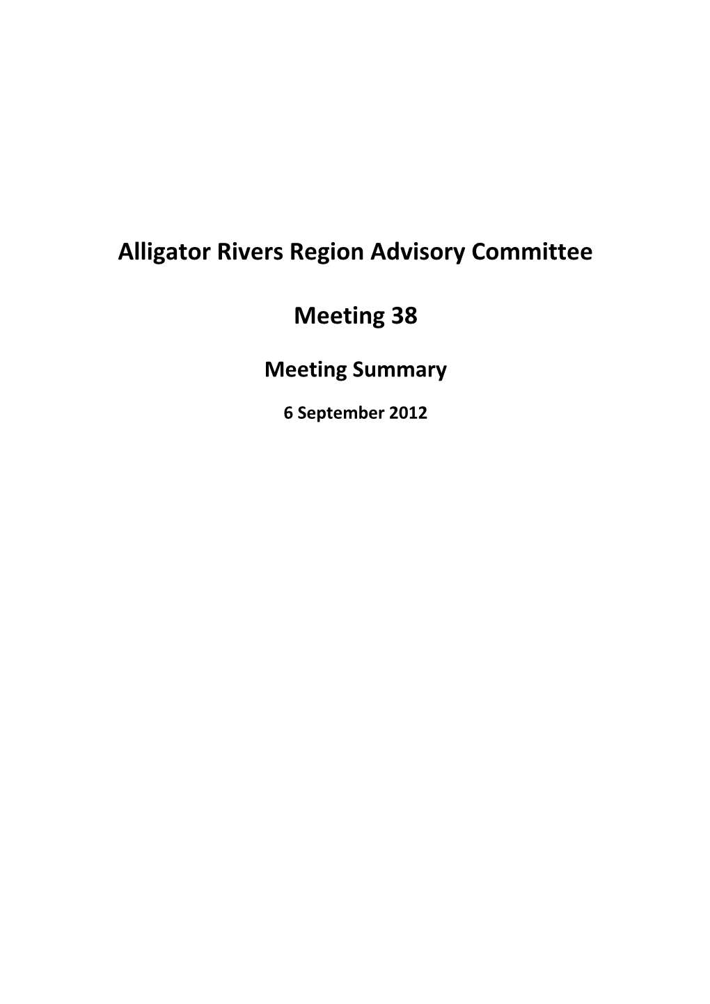 Alligator Rivers Region Advisory Committee Meeting 38 Meeting Summary 6 September 2012
