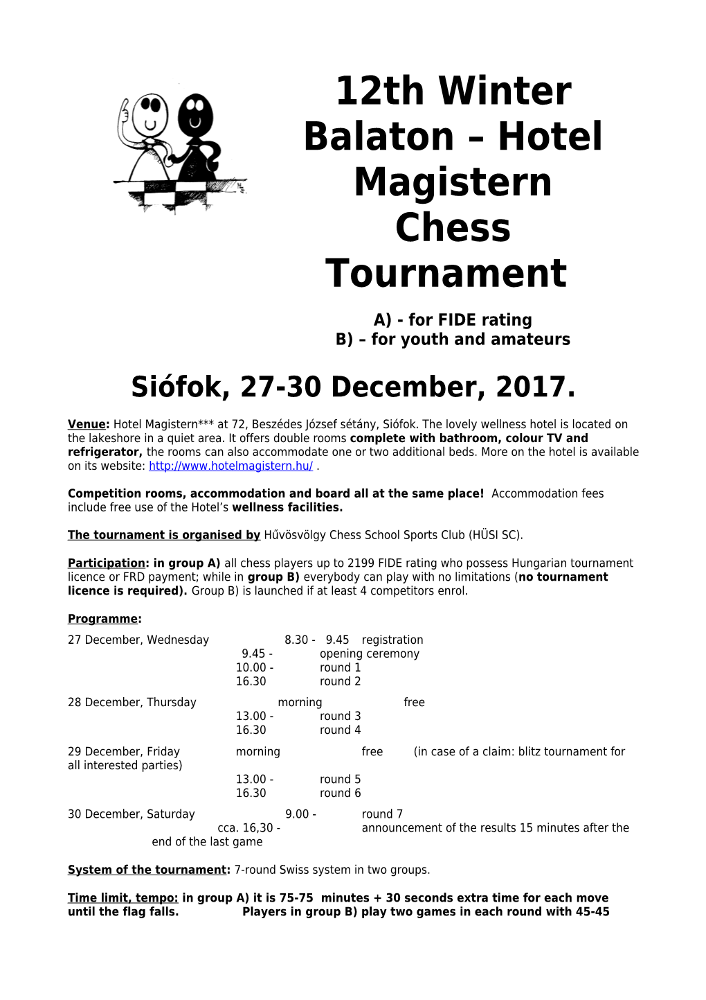 The Tournament Is Organised by Hűvösvölgy Chess School Sports Club (HÜSI SC)
