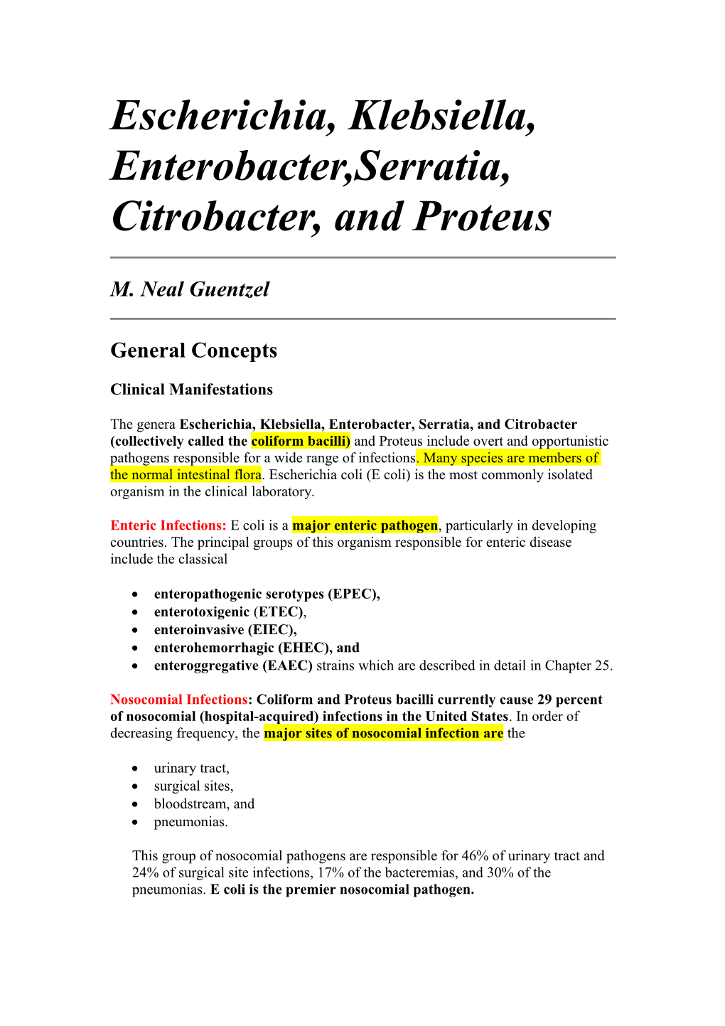 Escherichia, Klebsiella, Enterobacter,Serratia, Citrobacter, and Proteus