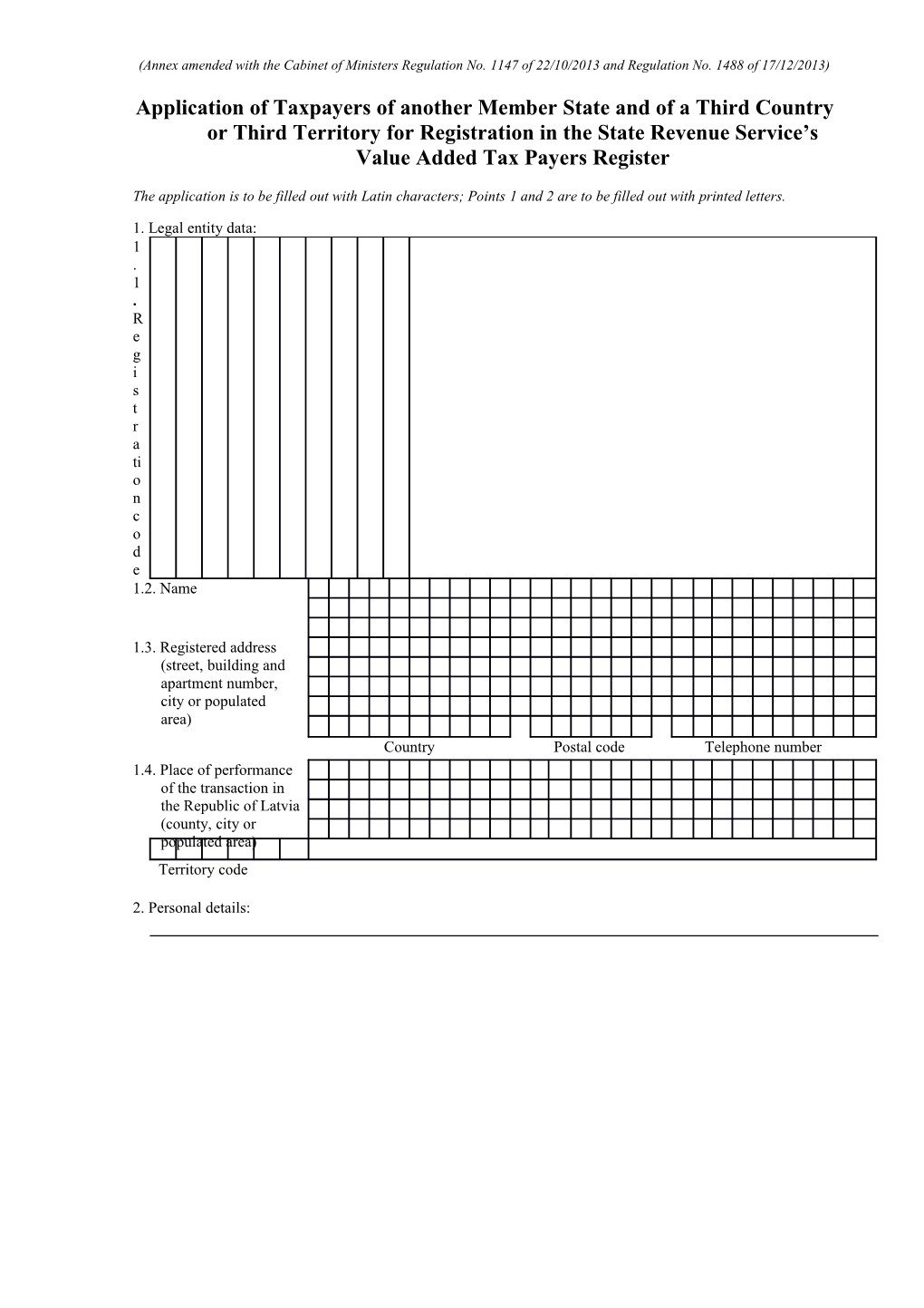 (Annex Amended with the Cabinet of Ministers Regulation No.1147 of 22/10/2013 and Regulation