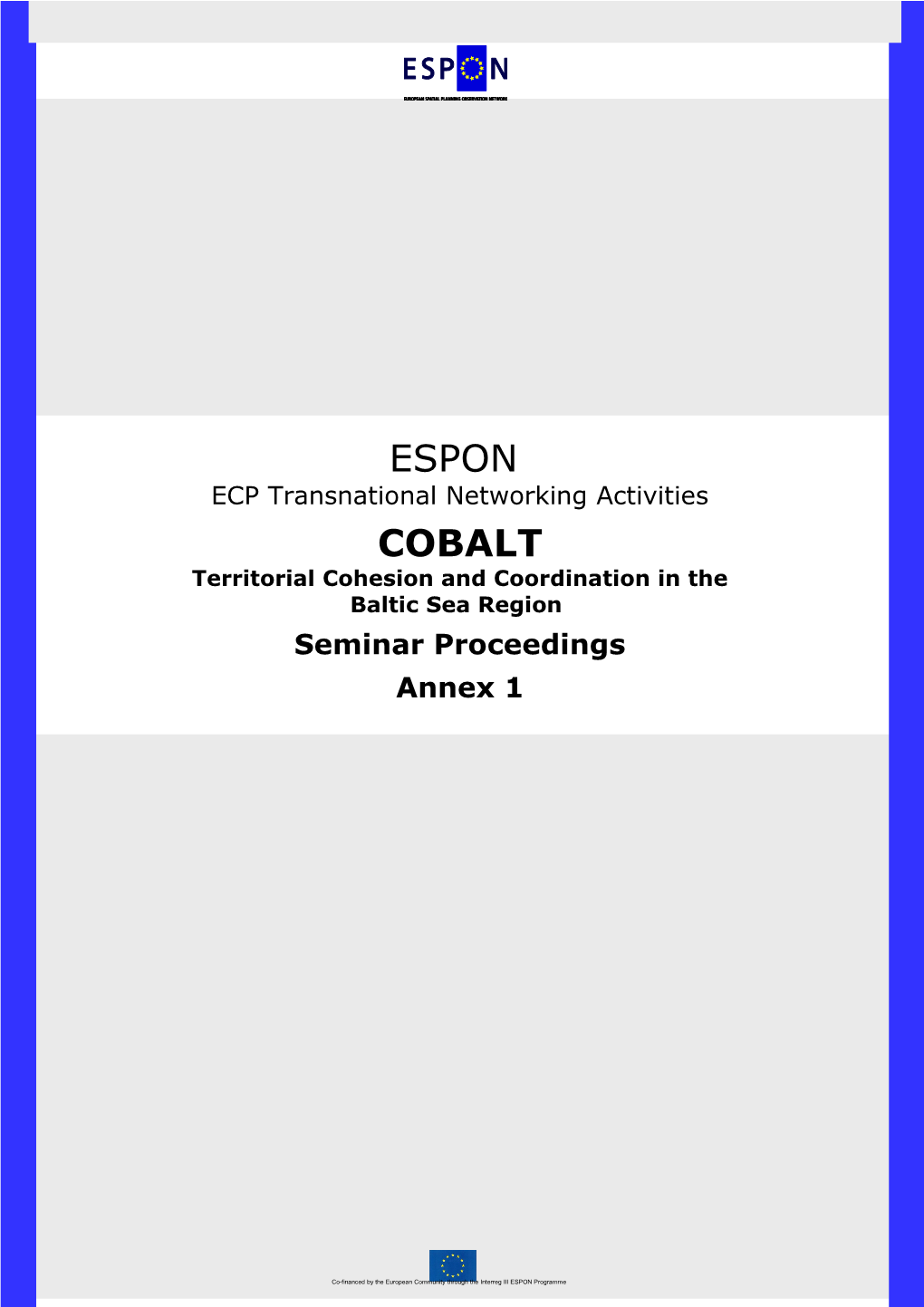 This Report Represents the Final Results of an ECP Transnational Networking Activity Conducted