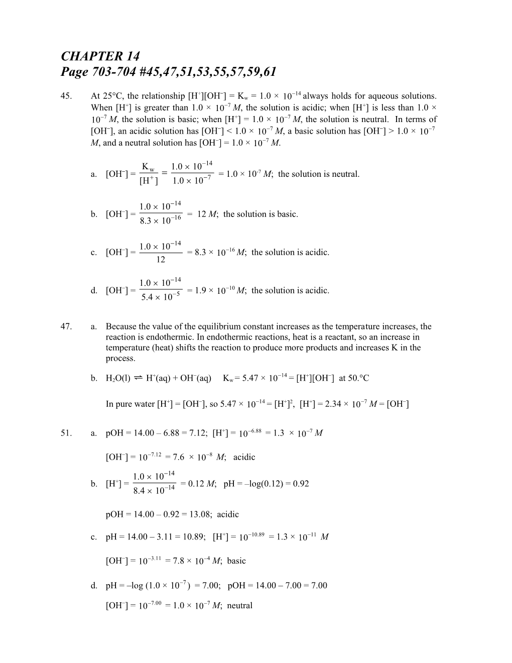 45.At 25 C, the Relationship H+ OH = Kw = 1.0 Always Holds for Aqueous Solutions. When