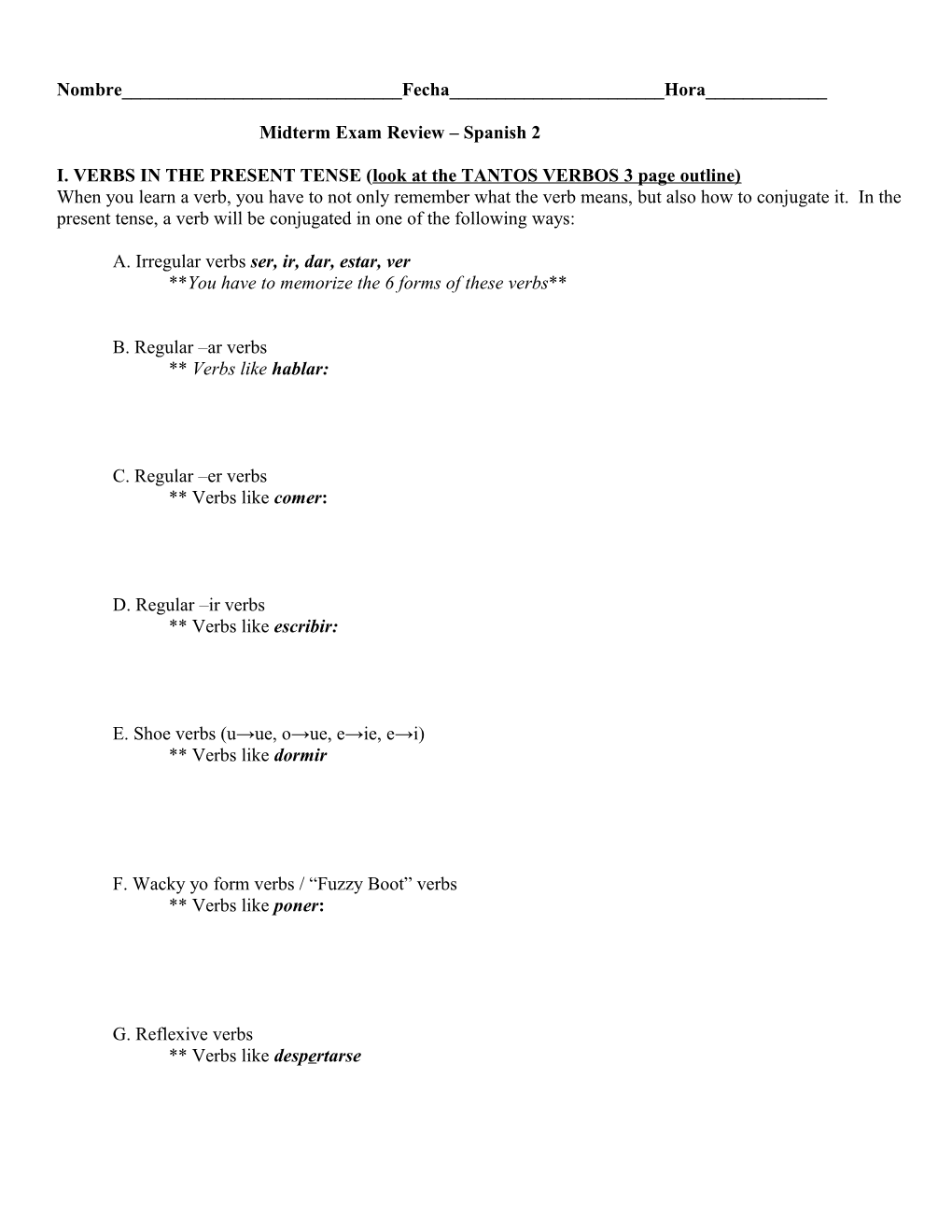 I. VERBS in the PRESENT TENSE (Look at the TANTOS VERBOS 3 Page Outline)