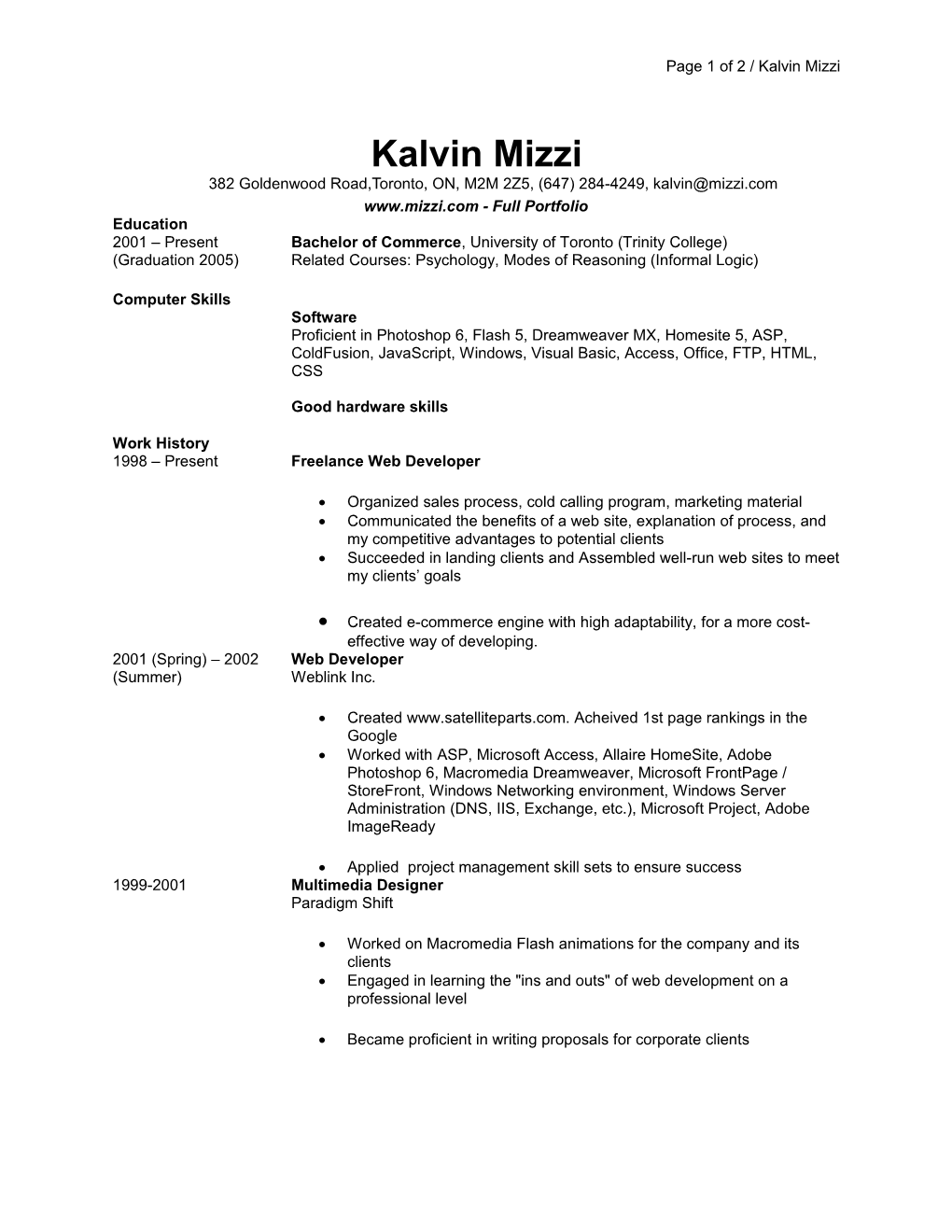 Kalvin Mizzi382 Goldenwood Road,Toronto, ON, M2M 2Z5, (647) 284-4249