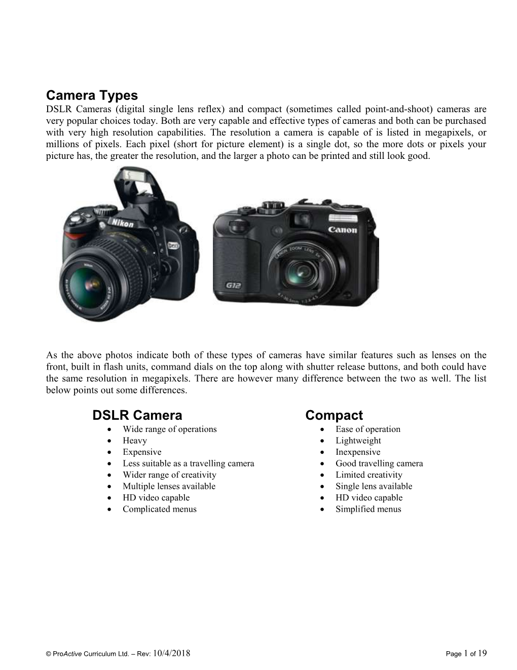 DSLR Cameras (Digital Single Lens Reflex) and Compact (Sometimes Called Point-And-Shoot)