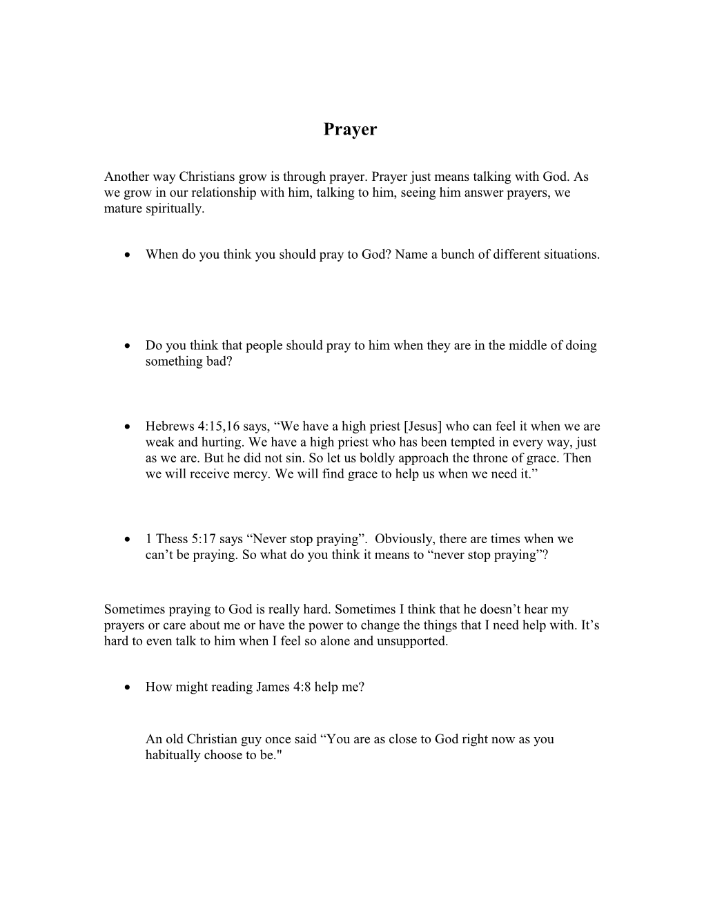 Another Way Christians Grow Is Through Prayer. Prayer Just Means Talking with God. As We