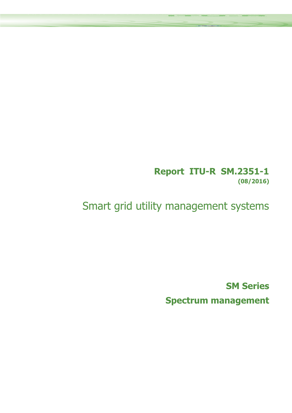 REPORT ITU-R SM.2351-1 - Smart Grid Utility Management Systems