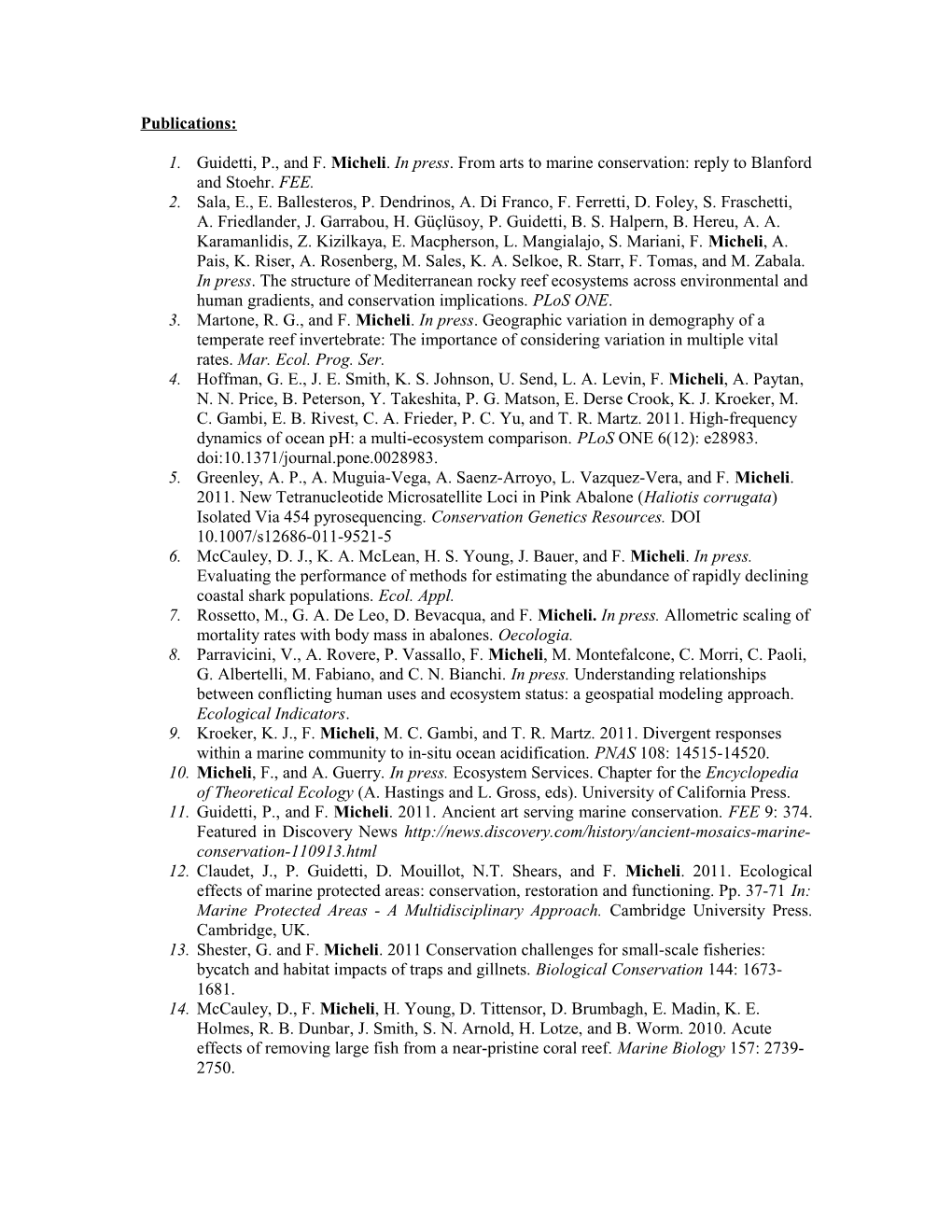 1. Guidetti, P., and F. Micheli. in Press. from Arts to Marine Conservation: Reply to Blanford