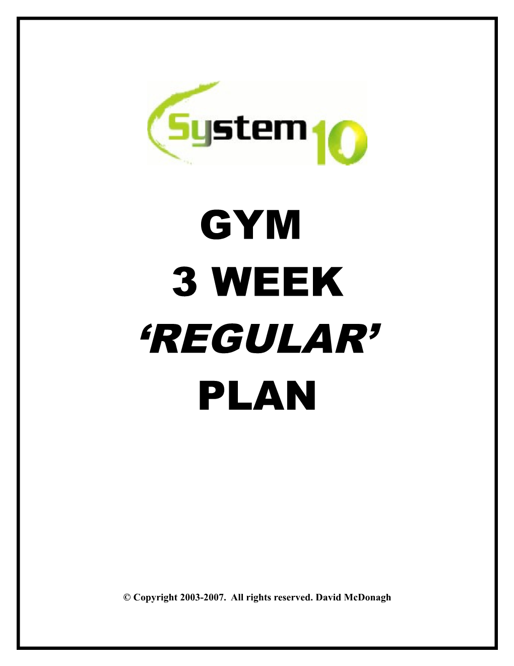 Welcome to Our System 10 Gym Plan. This Is Our3 Week REGULAR Programme