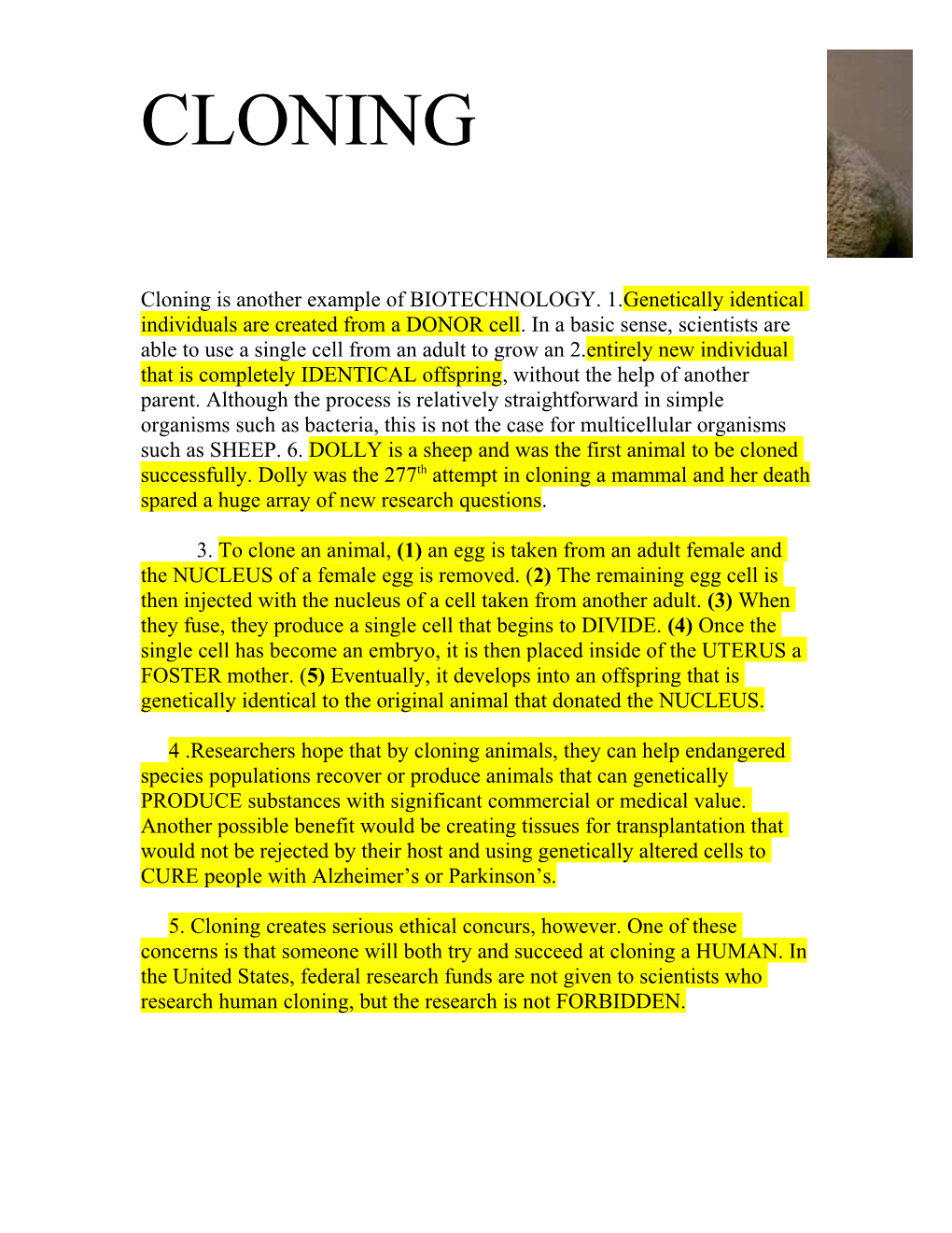 Cloning Is Another Example of BIOTECHNOLOGY. 1.Genetically Identical Individuals Are Created