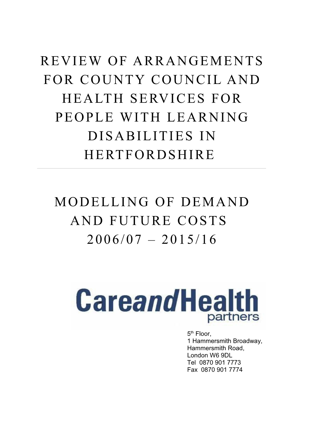 Modelling of DEMAND and Future Costs 2006/07 2015/16