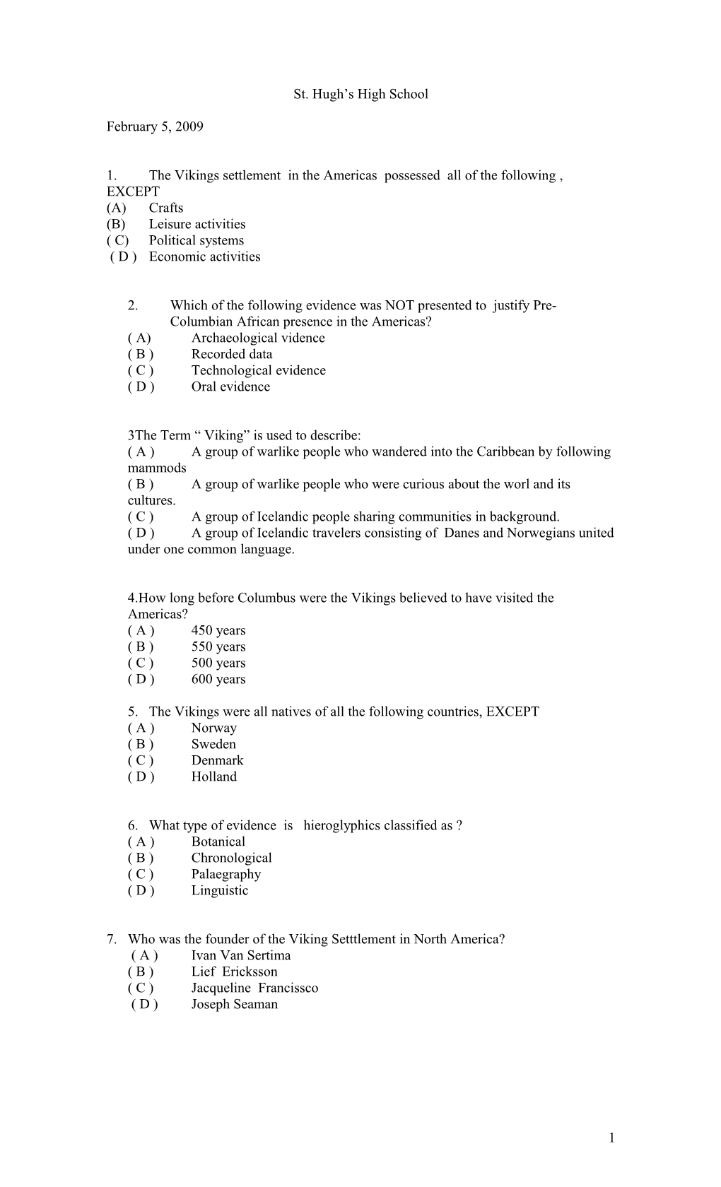 1. the Vikings Settlement in the Americas Possessed All of the Following , EXCEPT