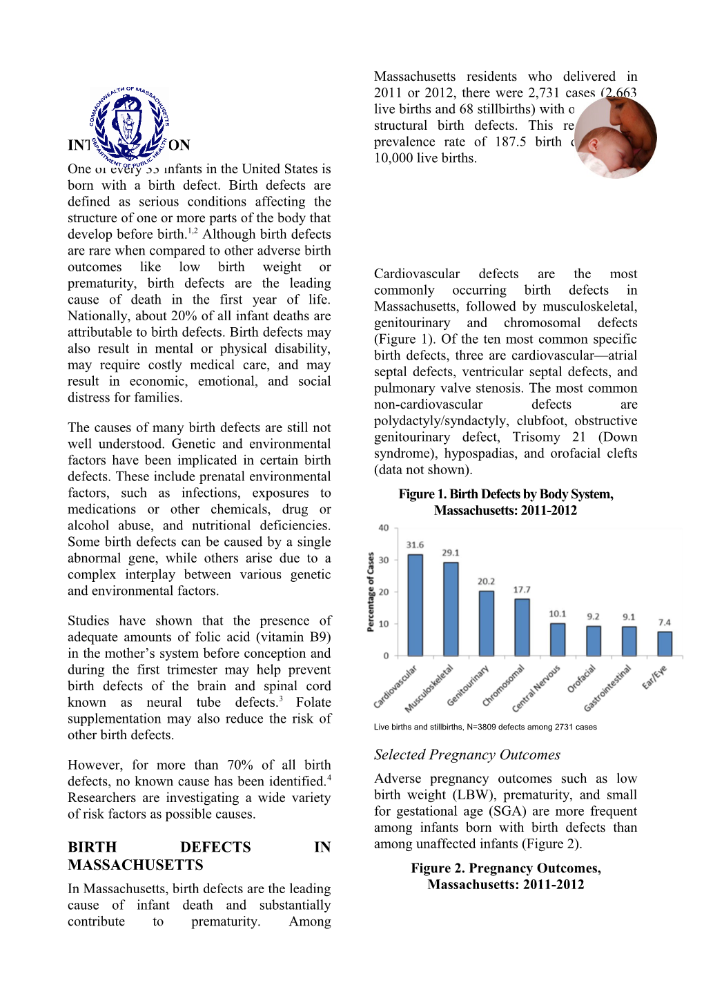 The Causes of Many Birth Defects Are Still Not Well Understood. Genetic and Environmental