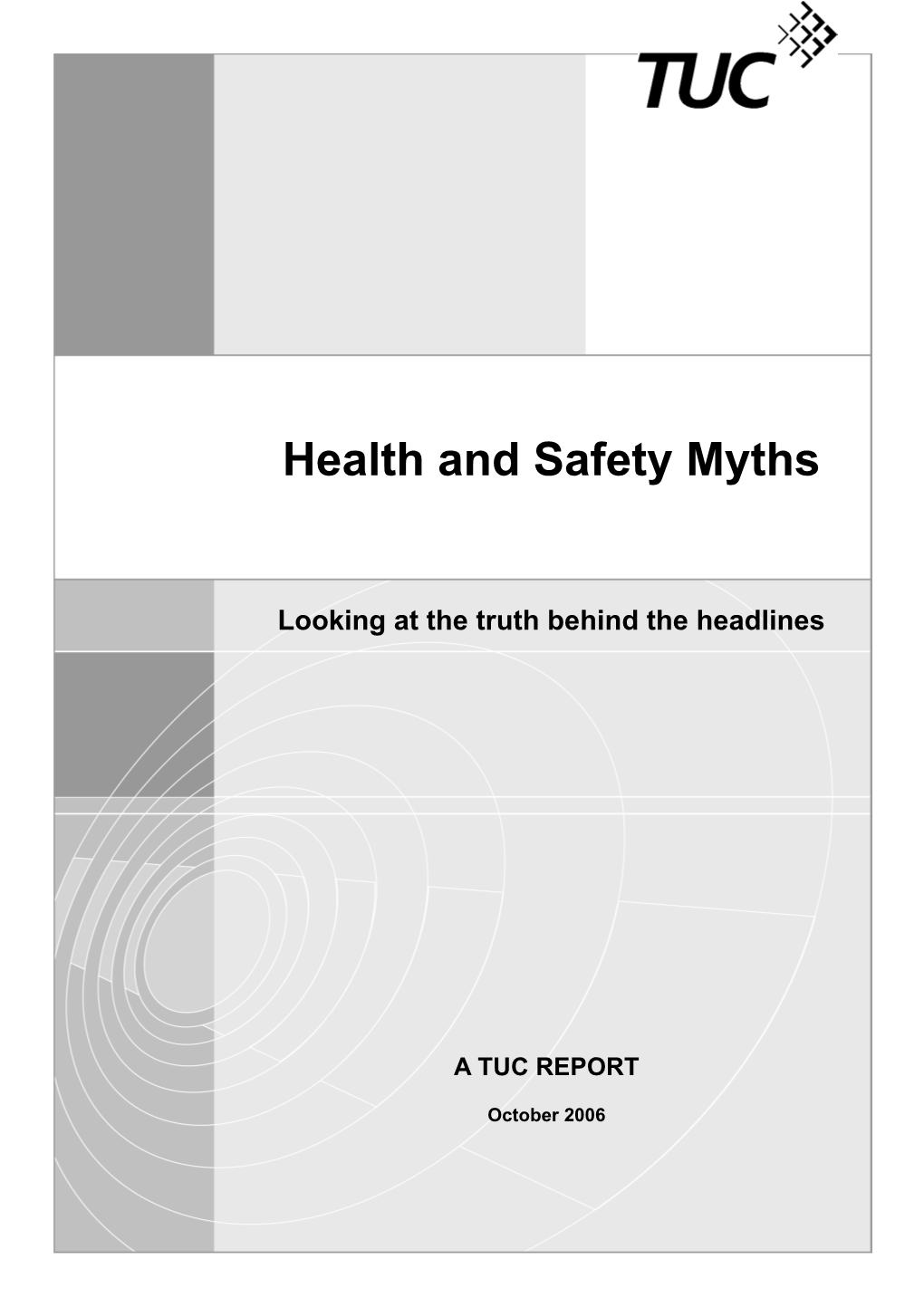 October 2006HEALTH and SAFETY MYTHS the TRUTH BEHIND the HEADLINES