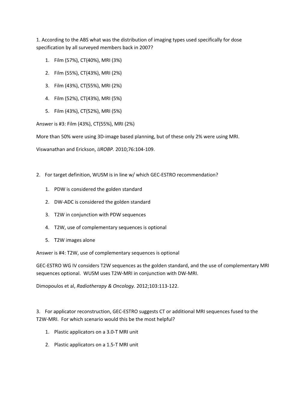 Answer Is #3: Film (43%), CT(55%), MRI (2%)