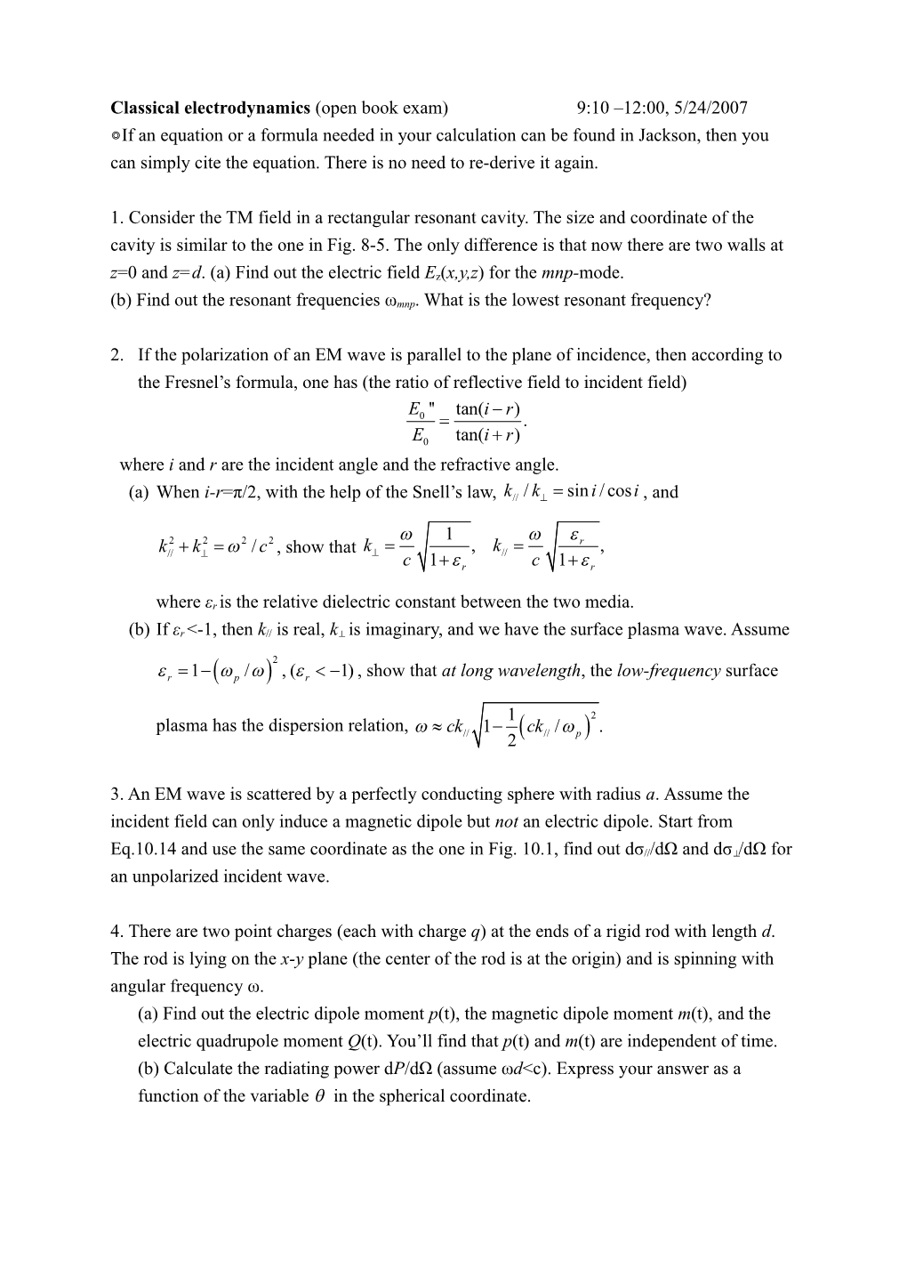 Classical Electrodynamics (Open Book Exam) 9:10 12:00, 5/24/2007